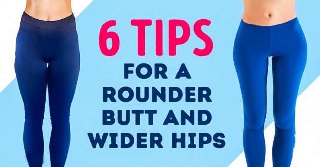 6 Tips to Make Your Butt Rounder And Hips Wider