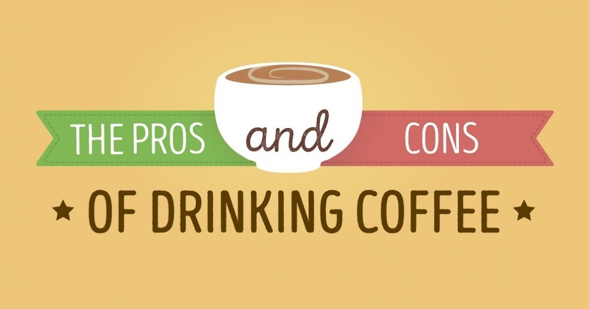 Pros and cons Coffee. You Coffee. 1 do you drink coffee