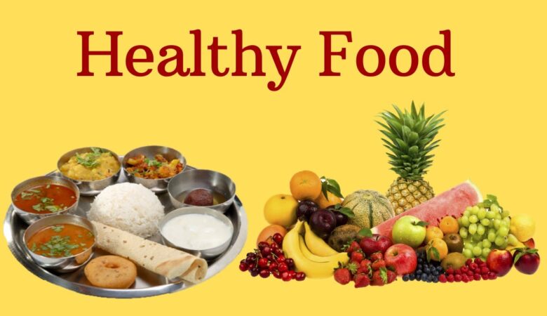 Why Is Healthy Food Important In Our Daily Life